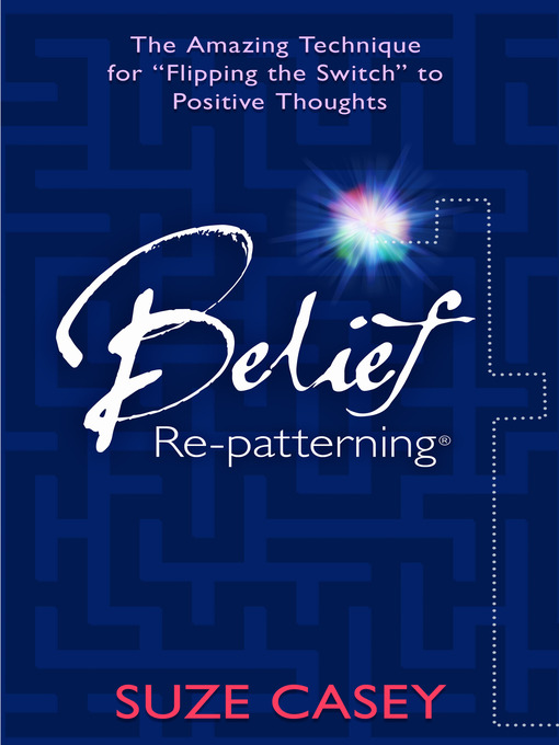 Title details for Belief Re-patterning by Suze Casey - Available